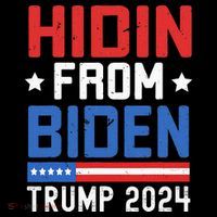 Hidin From Biden Trump 2024 Funny Anti Joe Biden Poster