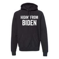 Hidin From Biden Premium Hoodie