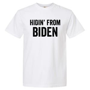 Hidin From Biden Garment-Dyed Heavyweight T-Shirt