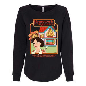 Housework For Beginners How To Finish Housework In 30 Womens California Wash Sweatshirt