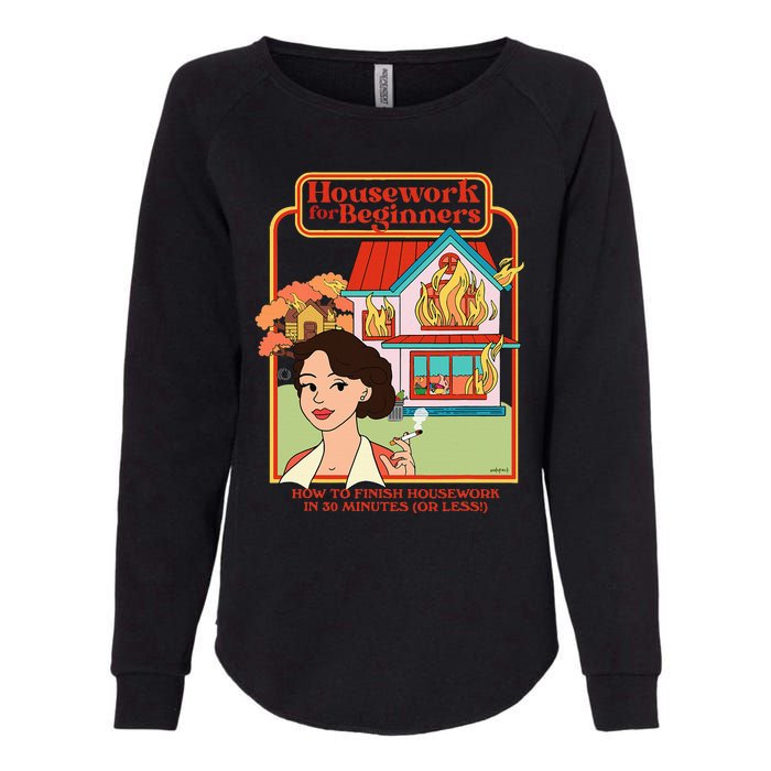 Housework For Beginners How To Finish Housework In 30 Womens California Wash Sweatshirt