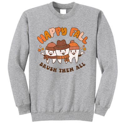 Happy Fall Brush Them All Dentist Teeth Thanksgiving Dental Tall Sweatshirt