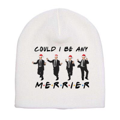 Holiday Friends Could I Be Any Merrier Funny Chandler Short Acrylic Beanie