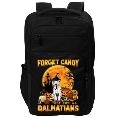 Halloween Forget Candy Just Give Me Dalmatians Dog Lovers Gift Impact Tech Backpack