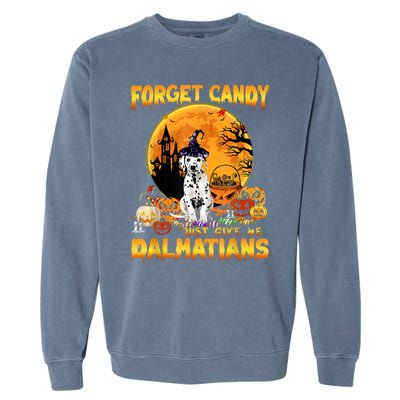 Halloween Forget Candy Just Give Me Dalmatians Dog Lovers Gift Garment-Dyed Sweatshirt