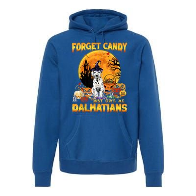 Halloween Forget Candy Just Give Me Dalmatians Dog Lovers Gift Premium Hoodie