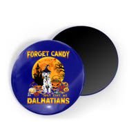 Halloween Forget Candy Just Give Me Dalmatians Dog Lovers Gift Magnet