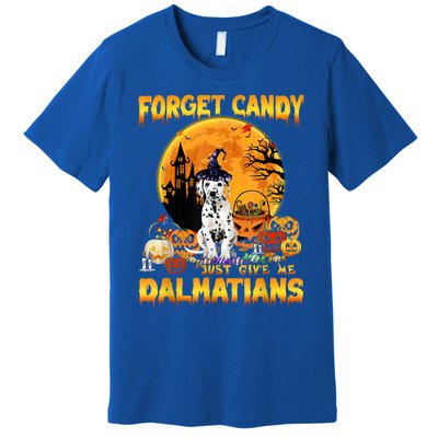 Halloween Forget Candy Just Give Me Dalmatians Dog Lovers Gift Premium T-Shirt