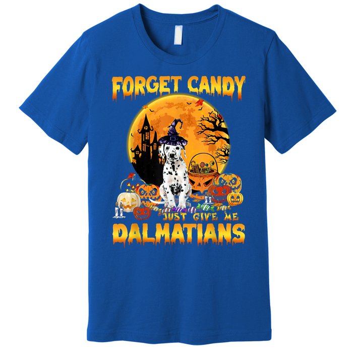 Halloween Forget Candy Just Give Me Dalmatians Dog Lovers Gift Premium T-Shirt