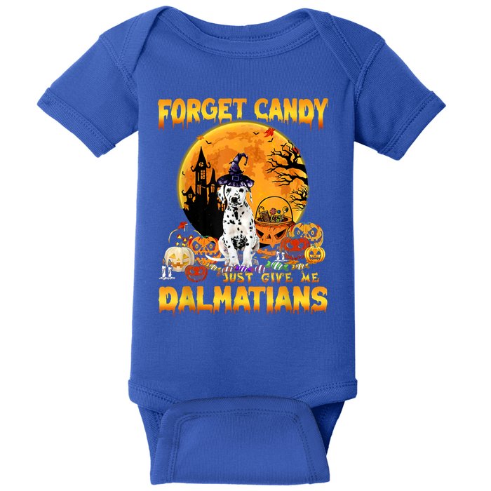 Halloween Forget Candy Just Give Me Dalmatians Dog Lovers Gift Baby Bodysuit