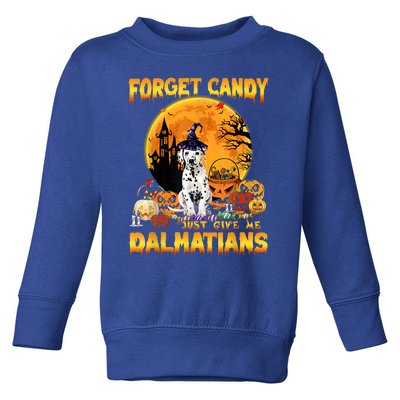 Halloween Forget Candy Just Give Me Dalmatians Dog Lovers Gift Toddler Sweatshirt