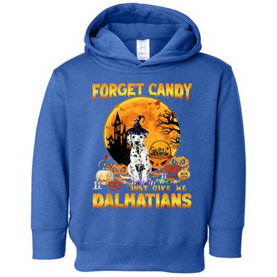 Halloween Forget Candy Just Give Me Dalmatians Dog Lovers Gift Toddler Hoodie