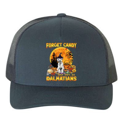 Halloween Forget Candy Just Give Me Dalmatians Dog Lovers Gift Yupoong Adult 5-Panel Trucker Hat