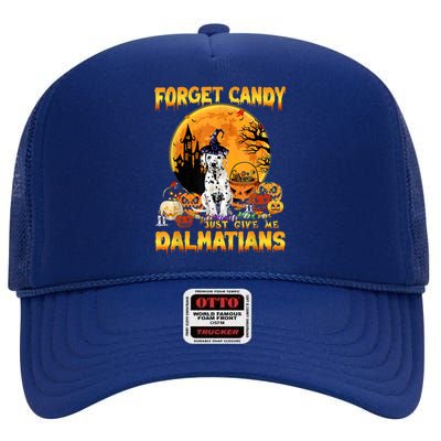 Halloween Forget Candy Just Give Me Dalmatians Dog Lovers Gift High Crown Mesh Back Trucker Hat