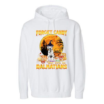 Halloween Forget Candy Just Give Me Dalmatians Dog Lovers Gift Garment-Dyed Fleece Hoodie