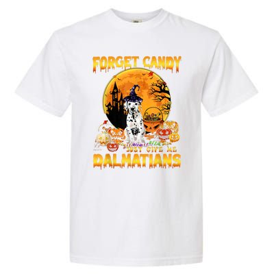 Halloween Forget Candy Just Give Me Dalmatians Dog Lovers Gift Garment-Dyed Heavyweight T-Shirt