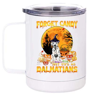 Halloween Forget Candy Just Give Me Dalmatians Dog Lovers Gift 12 oz Stainless Steel Tumbler Cup