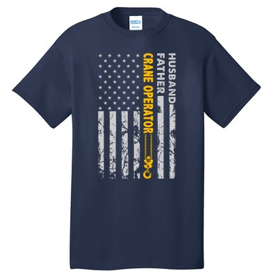 Husband Father Crane Operator Usa Flag Fathers Day Gift Tall T-Shirt