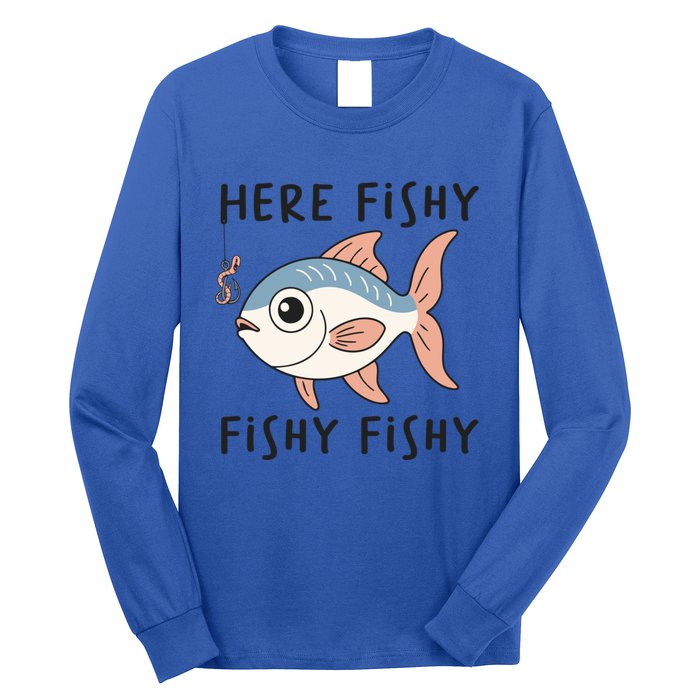 Here Fishy Cute Fish Funny Fishing Lover Funny Gift Long Sleeve Shirt