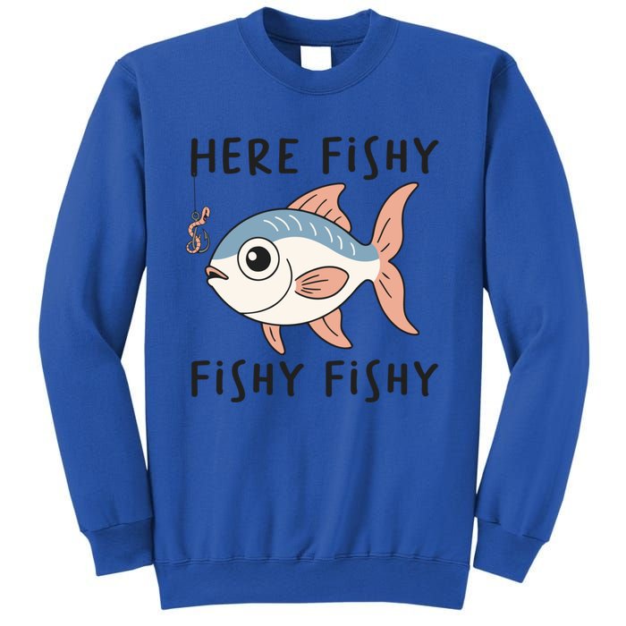 Here Fishy Cute Fish Funny Fishing Lover Funny Gift Sweatshirt