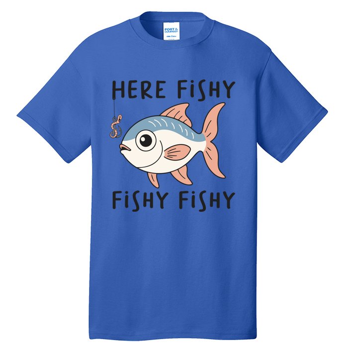 Here Fishy Cute Fish Funny Fishing Lover Funny Gift Tall T-Shirt