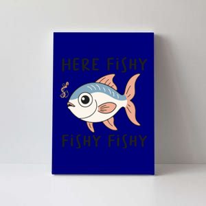 Here Fishy Cute Fish Funny Fishing Lover Funny Gift Canvas