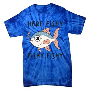 Here Fishy Cute Fish Funny Fishing Lover Funny Gift Tie-Dye T-Shirt