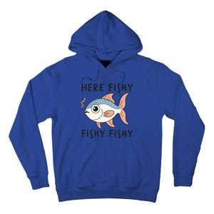 Here Fishy Cute Fish Funny Fishing Lover Funny Gift Tall Hoodie