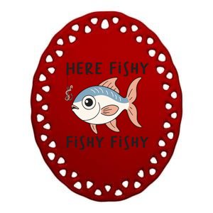 Here Fishy Cute Fish Funny Fishing Lover Funny Gift Ceramic Oval Ornament