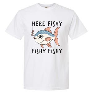 Here Fishy Cute Fish Funny Fishing Lover Funny Gift Garment-Dyed Heavyweight T-Shirt