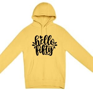 Hello Fifty Cute Hello Fifty Squad 50th Birthday Cute Gift Premium Pullover Hoodie