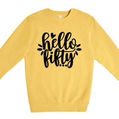 Hello Fifty Cute Hello Fifty Squad 50th Birthday Cute Gift Premium Crewneck Sweatshirt