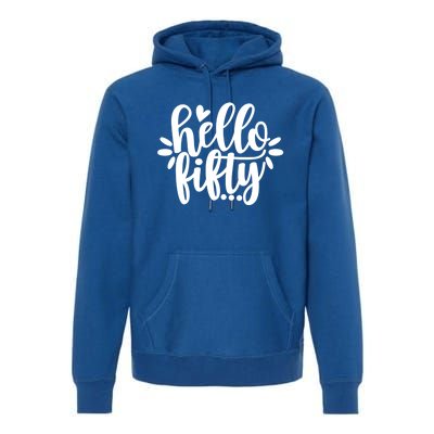 Hello Fifty Cute Hello Fifty Squad 50th Birthday Cute Gift Premium Hoodie