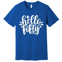 Hello Fifty Cute Hello Fifty Squad 50th Birthday Cute Gift Premium T-Shirt