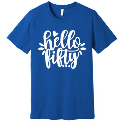 Hello Fifty Cute Hello Fifty Squad 50th Birthday Cute Gift Premium T-Shirt