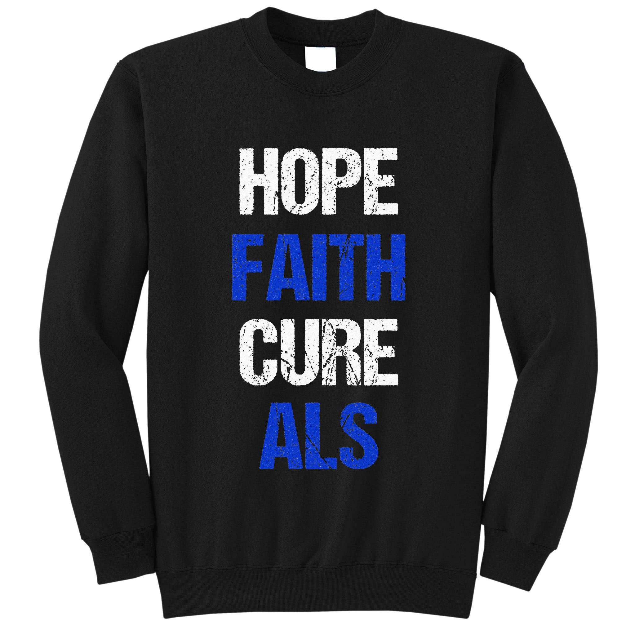 Hope Faith Cure ALS Awareness Tall Sweatshirt
