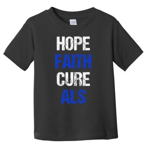 Hope Faith Cure ALS Awareness Toddler T-Shirt