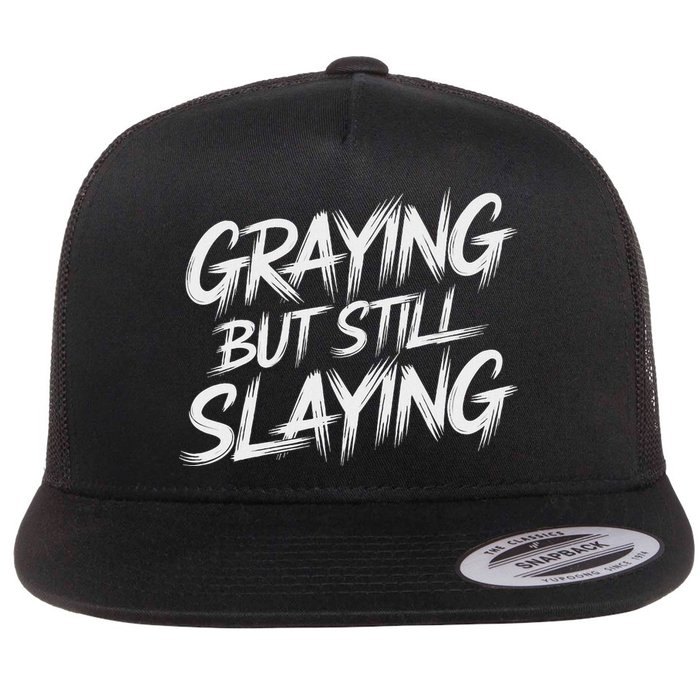 Humor For Dad Graying But Still Slaying Flat Bill Trucker Hat