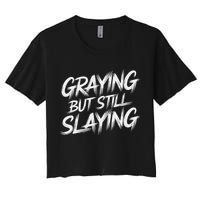 Humor For Dad Graying But Still Slaying Women's Crop Top Tee
