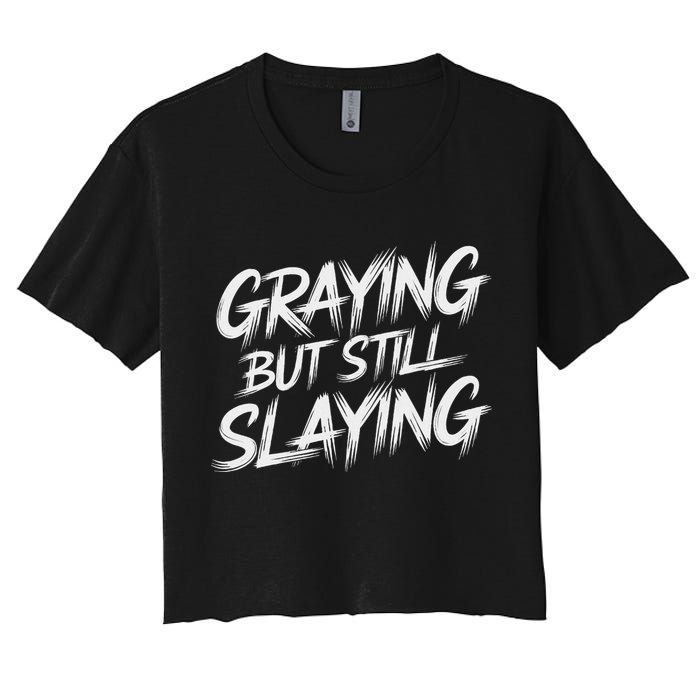 Humor For Dad Graying But Still Slaying Women's Crop Top Tee