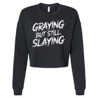 Humor For Dad Graying But Still Slaying Cropped Pullover Crew