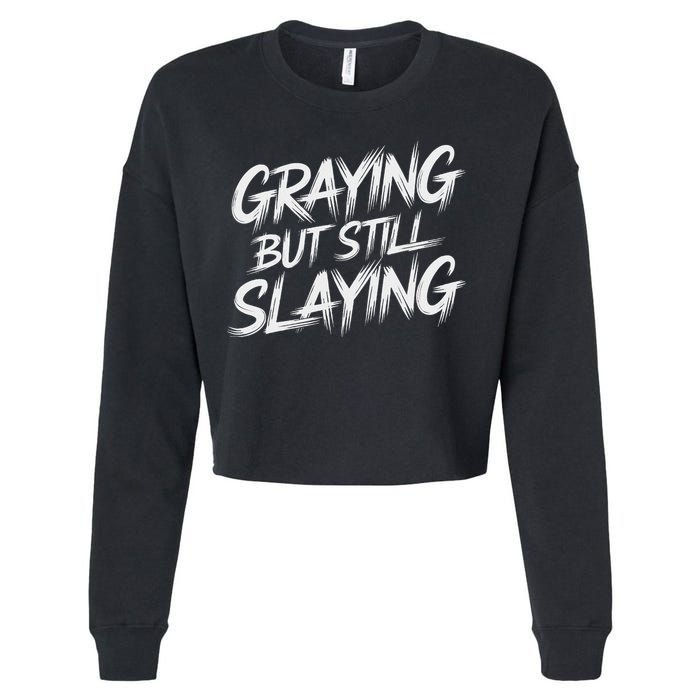 Humor For Dad Graying But Still Slaying Cropped Pullover Crew