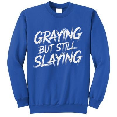 Humor For Dad Graying But Still Slaying Sweatshirt