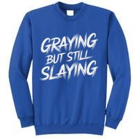 Humor For Dad Graying But Still Slaying Sweatshirt