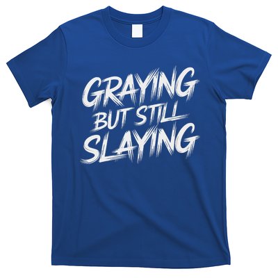 Humor For Dad Graying But Still Slaying T-Shirt