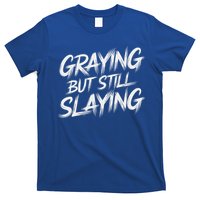 Humor For Dad Graying But Still Slaying T-Shirt
