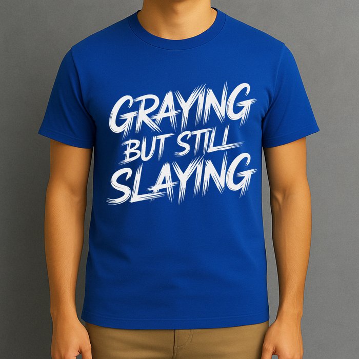 Humor For Dad Graying But Still Slaying T-Shirt