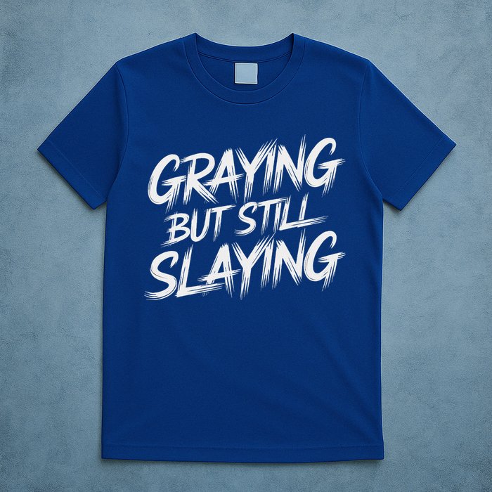 Humor For Dad Graying But Still Slaying T-Shirt