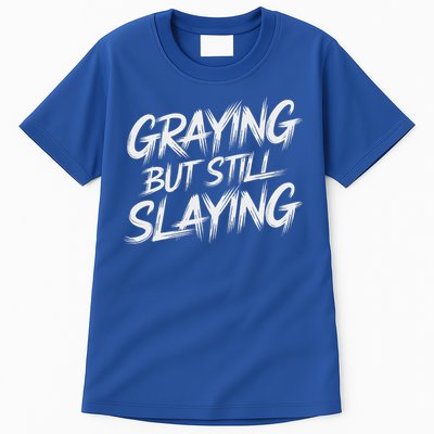 Humor For Dad Graying But Still Slaying Tall T-Shirt