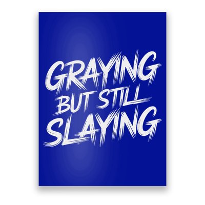 Humor For Dad Graying But Still Slaying Poster